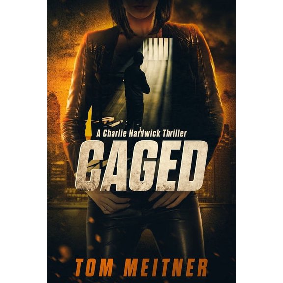 Charlie Hardwick Caged: A Charlie Hardwick Thriller, Book 4, (Paperback)