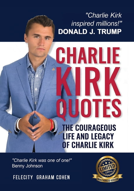 Charlie Kirk Quotes: The Courageous Life and Legacy of Charlie