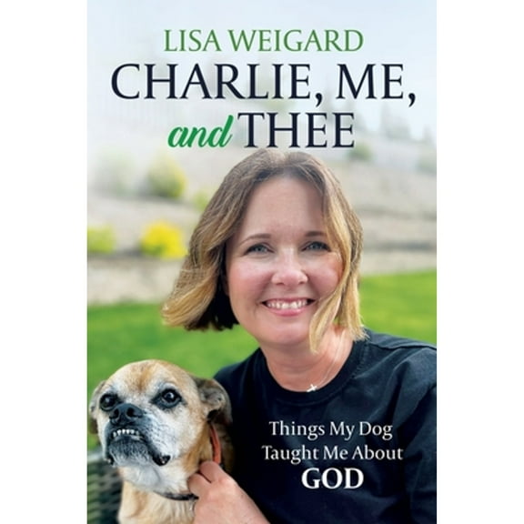 Charlie, Me, and Thee (Paperback) by Lisa Weigard