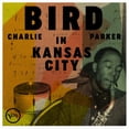thumbnail image 1 of Charlie Parker - Bird In Kansas City - Music & Performance - Vinyl, 1 of 2