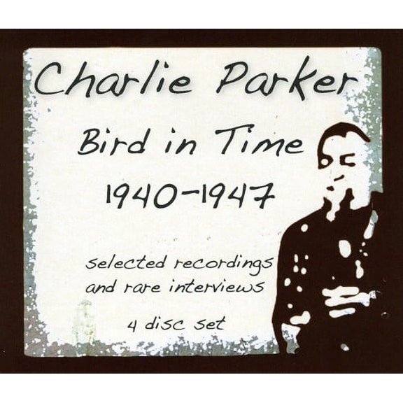 Charlie Parker - Bird In Time 1940-1947 - Music & Performance - CD