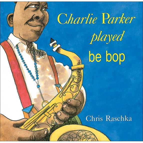 Charlie Parker Played Be Bop (Hardcover)