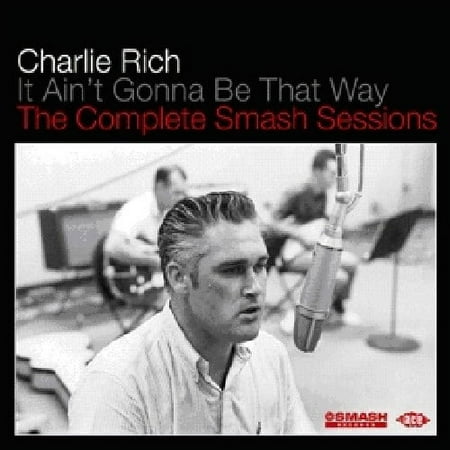 Charlie Rich - It Aint Gonna Be That Way: Compl Smash Sessions - Music & Performance - CD