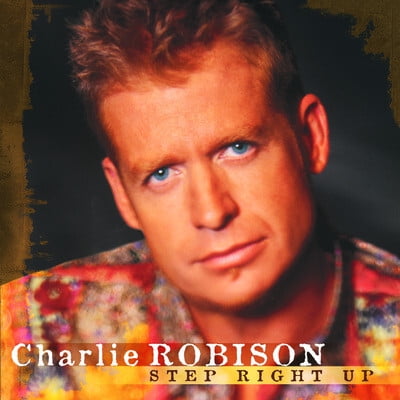 Charlie Robison - Step Right Up - Music & Performance - CD