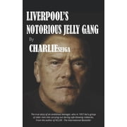 Charlie Seiga Liverpools Notorious Jelly Gang, Paperback