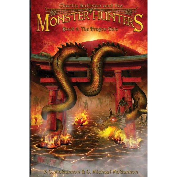Charlie Sullivan and the Monster Hunters Charlie Sullivan and the Monster Hunters: The Dragon Gate, Book 4, (Paperback)