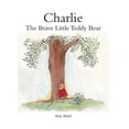thumbnail image 1 of Charlie: The Brave Little Teddy Bear, (Hardcover), 1 of 1