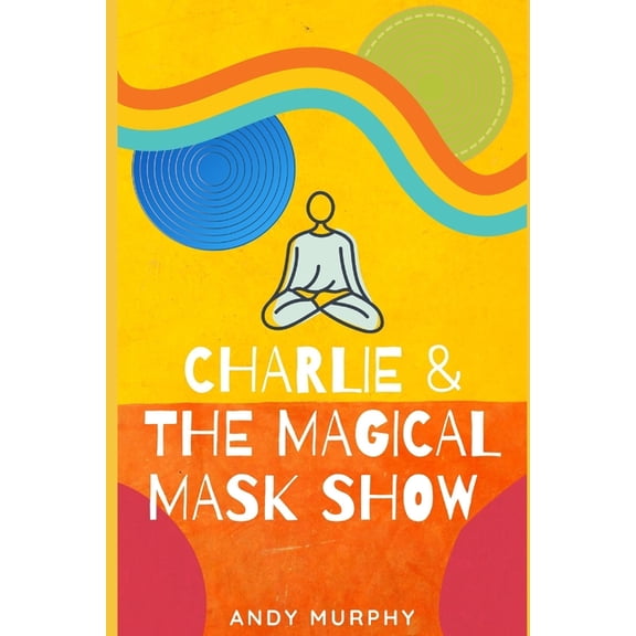 Charlie & The Magical Mask Show, (Paperback)
