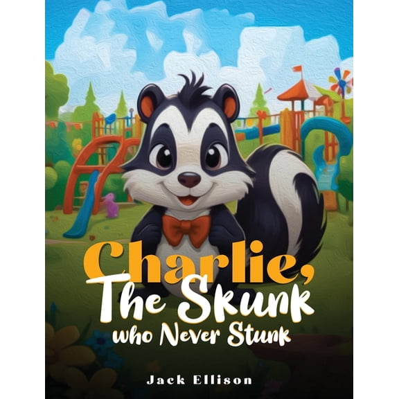 Charlie the Skunk Charlie, The Skunk Who Never Stunk, Book 1, (Paperback)