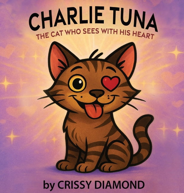 Charlie Tuna: The Cat Who Sees with His Heart, (Hardcover)