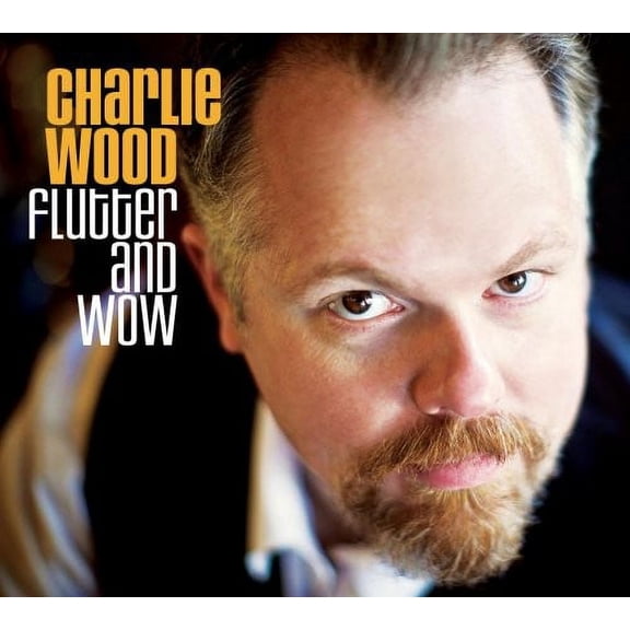 Charlie Wood - WOOD,CHARLIE / FLUTTER and WOW - Music & Performance - CD
