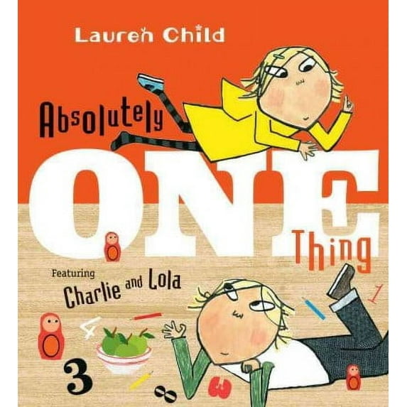 Charlie and Lola: Absolutely One Thing (Hardcover)
