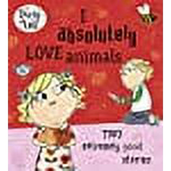 Charlie and Lola: I Absolutely Love Animals