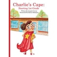 thumbnail image 1 of Charlie's Cape: Starting 1st Grade, (Paperback), 1 of 1