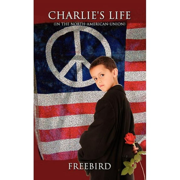 Charlie's Life: (In The North-American-Union)