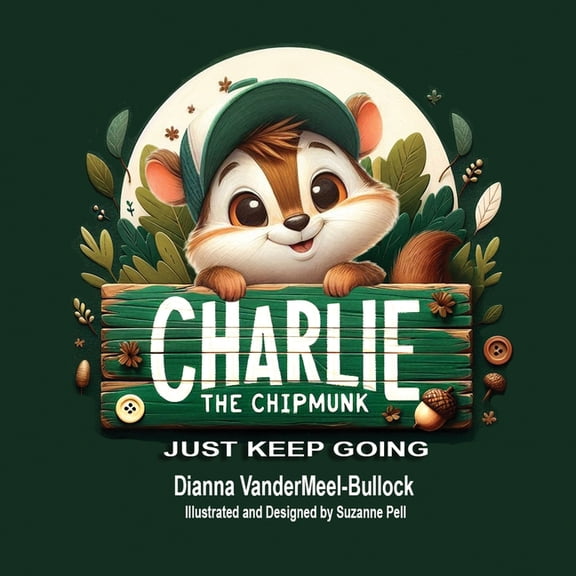 Charlie the Chipmunk Charlie The Chipmunk - Just Keep Going: Just Keep Going, Book 1, (Paperback)