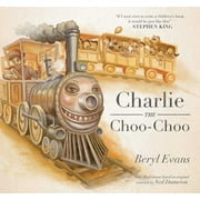 BERYL EVANS; NED DAMERON Charlie the Choo-Choo : From the world of The Dark Tower (Hardcover)