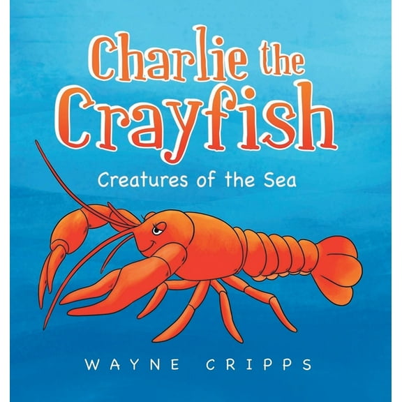 Charlie the Crayfish, (Hardcover)