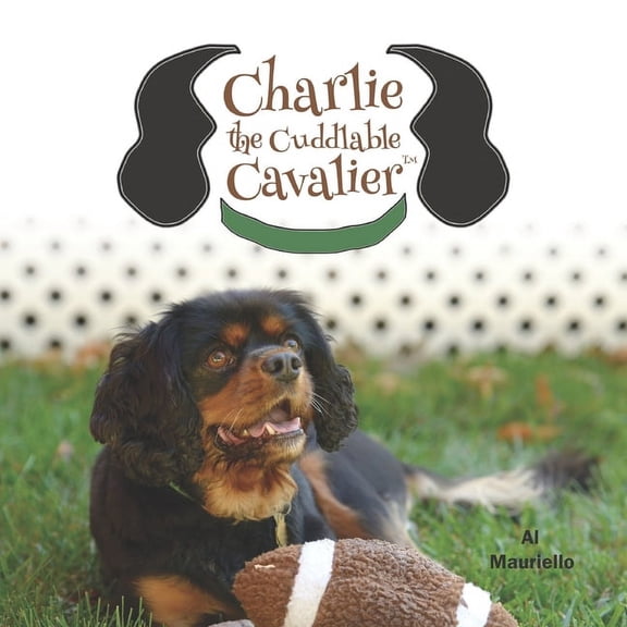 Charlie the Cuddlable Cavalier, (Paperback)