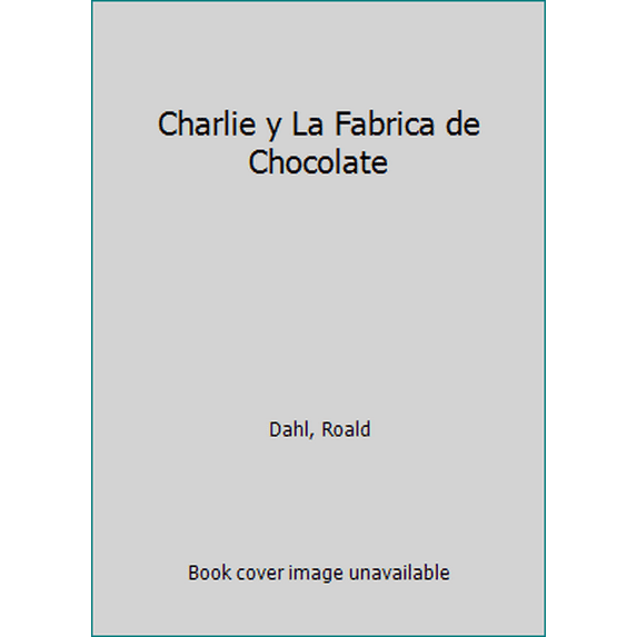 Pre-Owned Charlie y la fabrica de chocolate (Charlie and the Chocolate Factory) (Alfaguara) (Spanish Edition) (Paperback) 1598200593 9781598200591