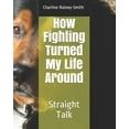 thumbnail image 1 of Charline Rainey-Smith Children's Book Co How Fighting Turned My Life Around: Straight Talk, Book 1, (Paperback), 1 of 1