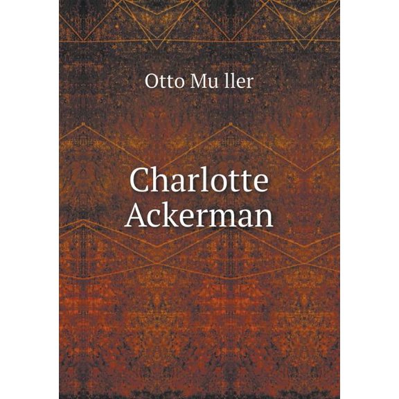 Charlotte Ackerman (Paperback)