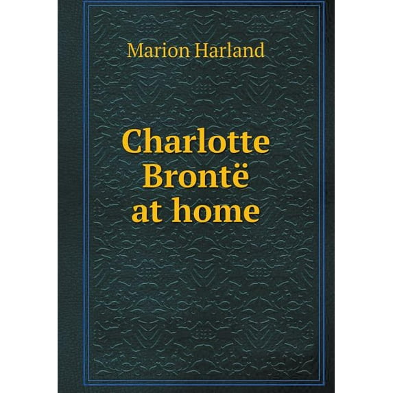 Charlotte Brontë at home (Paperback)