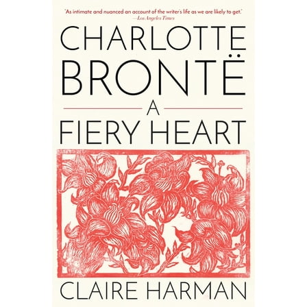 Charlotte Brontë: A Fiery Heart, (Paperback)