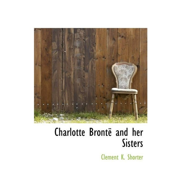 Charlotte Bronte and Her Sisters (Hardcover)