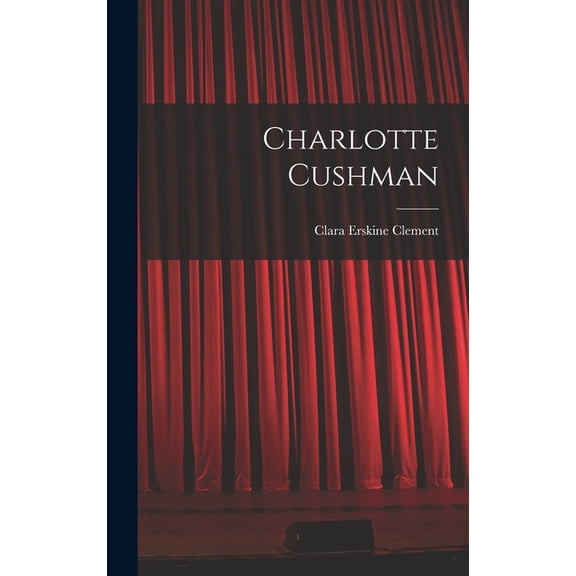 Charlotte Cushman (Hardcover)