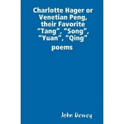 Charlotte Hager or Venetian Peng, or Their Favorite "Tang", "Song", "Yuan", "Qing" poems, Paperback