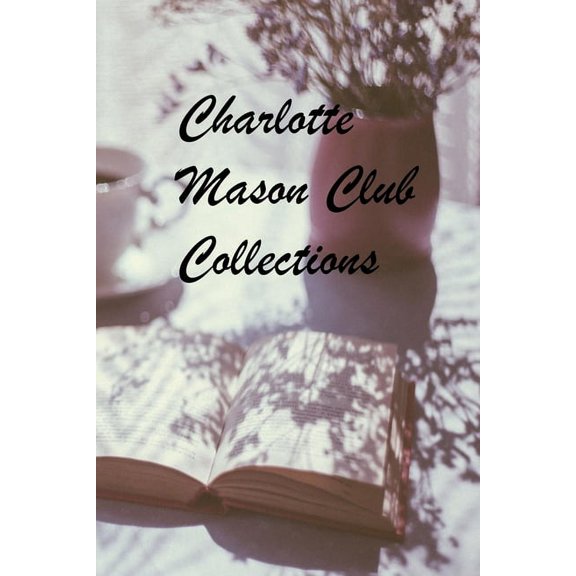 Charlotte Mason Club Collections, (Paperback)