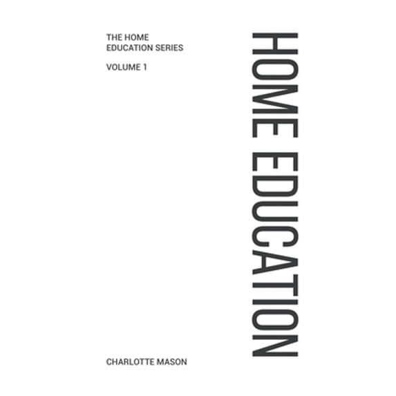 Charlotte Mason's Home Education (Hardcover)