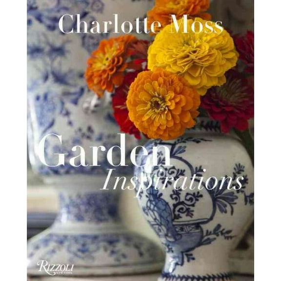 Charlotte Moss : Garden Inspirations (Hardcover)