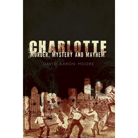 Charlotte: Murder, Mystery and Mayhem (Paperback)