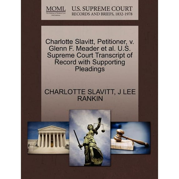 Charlotte Slavitt, Petitioner, V. Glenn F. Meader Et Al. U.S. Supreme Court Transcript of Record with Supporting Pleadings (Paperback)