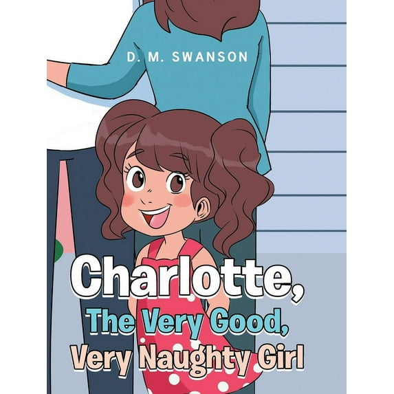 Charlotte, The Very Naughty Girl, (Hardcover)