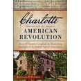 thumbnail image 1 of Charlotte and the American Revolution:: Reverend Alexander Craighead, the Mecklenburg Declaration and the Foothills Fight for Independence, 1 of 1