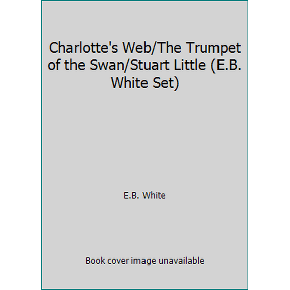 Pre-Owned Charlotte's Web/The Trumpet of the Swan/Stuart Little (E.B. White Set) (Paperback) 0545020298 9780545020299