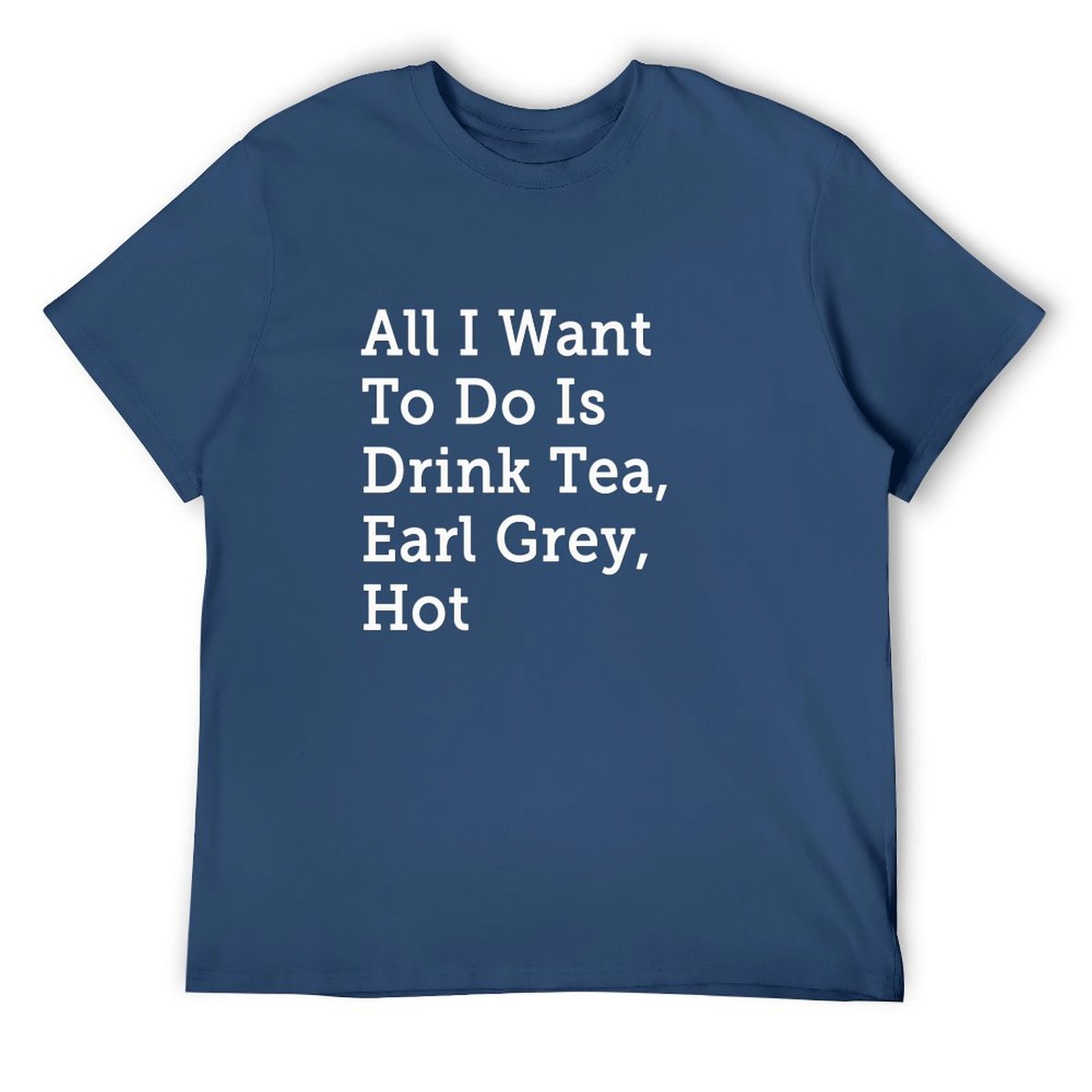 Charlylifestyle All I Want Is Tea Earl Grey Hot Star Trek Tng Short Sleeve Tshirt for Men and