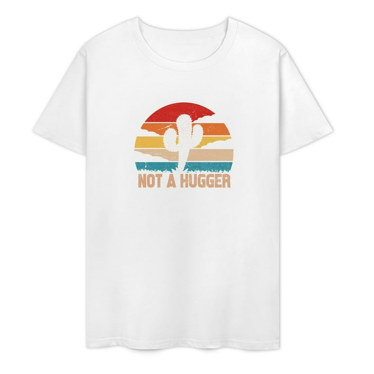 Vintage Not A Hugger-Cactus Saying Short Sleeve T-Shirt Vintage Not A Hugger-Cactus Saying Short Sleeve T-Shirt