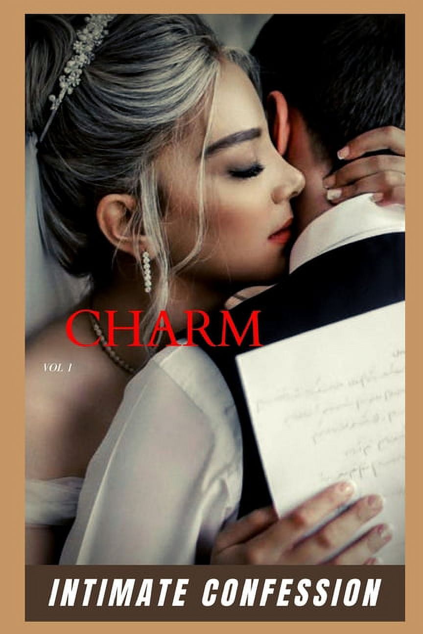 Charm Intimate confession, secret, fantasy, pleasure, romance, adult sex, erotic stories, love (Volume 1) (Paperback)