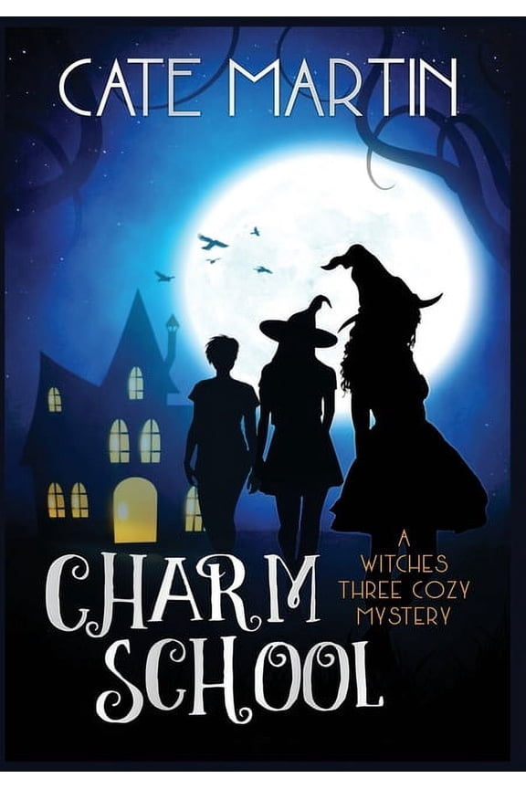 The Witches Three Cozy Mystery Charm School: A Witches Three Cozy Mystery, Book 1, (Hardcover)