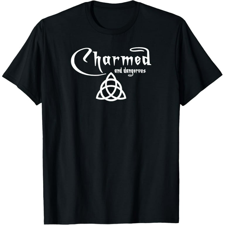 Charmed And Dangerous T-Shirt Charmed And Dangerous T-Shirt