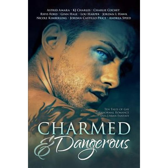 Charmed and Dangerous: Ten Tales of Gay Paranormal Romance and Urban Fantasy (Paperback)