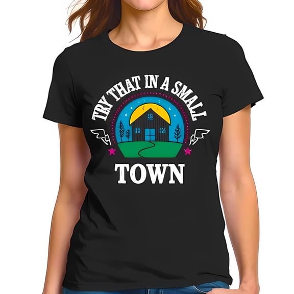 Charming Black Cotton Short Sleeve T-Shirt with Rustic Farmhouse Graphic & " TRY THAT IN A SMALL TOWN " Text