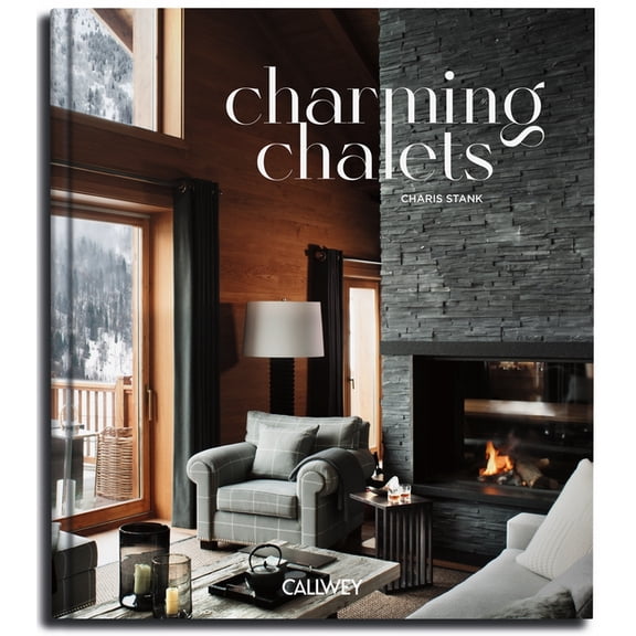 Charming Chalets: The Most Beautiful Houses to Rent, (Hardcover)