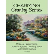 LINDA WRIGHT Charming Country Scenes: Make-a-Masterpiece Adult Grayscale Coloring Book with Color Guides (Paperback)