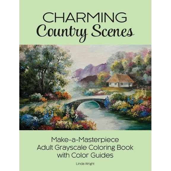 Charming Country Scenes: Make-a-Masterpiece Adult Grayscale Coloring Book with Color Guides (Paperback)