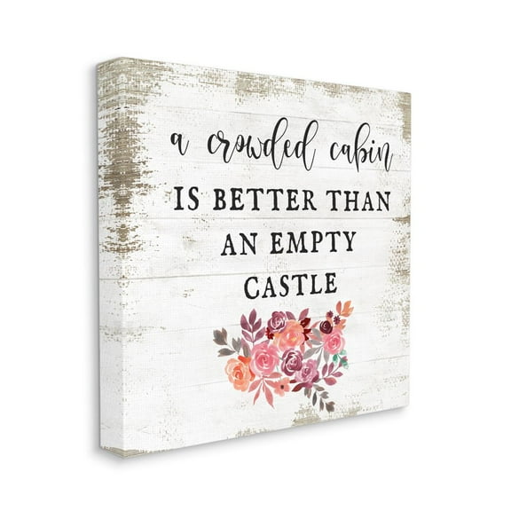 Charming Crowded Cabin Better Than Empty Castle Quote Typography Gallery-Wrapped Canvas Print Wall Art, 17x17